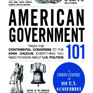 American Government 101 – Beginner’s guide to U.S. politics, the Constitution, Congress, and how American democracy works