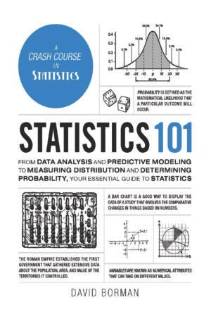Cover of Statistics 101 by David Borman, featuring visual elements like graphs, charts, and data symbols that represent key concepts in probability, distribution, and data analysis.