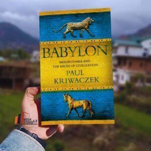 Babylon: Mesopotamia and the Birth of Civilization by Paul Kriwaczek book cover – a historical exploration of ancient Mesopotamia and the rise of early civilization
