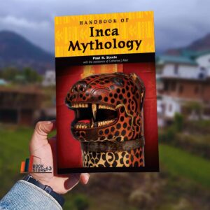 Handbook of Inca Mythology by Catherine J. Allen and Paul Richard Steele book cover – a complete guide to Inca gods, legends, and Andean myths