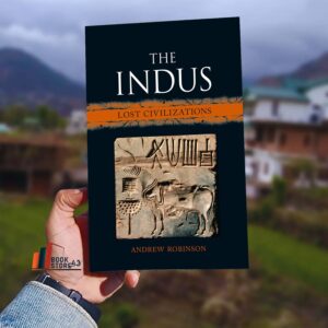 The Indus: Lost Civilizations by Andrew Robinson book cover – an exploration of the mysterious Indus Valley Civilization and its ancient legacy