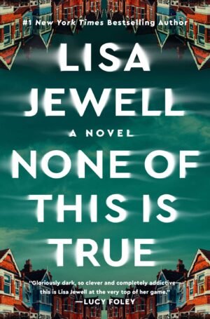 None of This Is True — Lisa Jewell